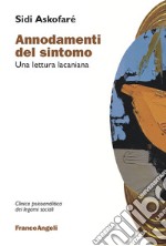 Annodamenti del sintomo. Una lettura lacaniana libro