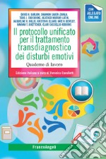 Il protocollo unificato per il trattamento transdiagnostico dei disturbi emotivi. Quaderno di lavoro libro