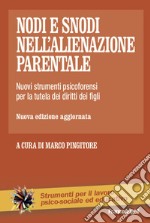 Nodi e snodi nell'alienazione parentale. Nuovi strumenti psicoforensi per la tutela dei diritti dei figli libro