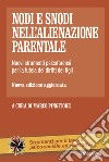 Nodi e snodi nell'alienazione parentale. Nuovi strumenti psicoforensi per la tutela dei diritti dei figli libro