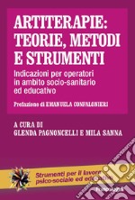 Artiterapie: teorie, metodi e strumenti. Indicazioni per operatori in ambito socio-sanitario ed educativo