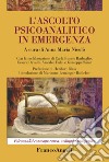 L'ascolto psicoanalitico in emergenza libro di Nicolò A. M. (cur.)