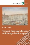 Governi, funzionari, finanze nell'Europa d'antico regime libro di Capra Carlo
