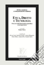 Etica, diritto e tecnologia. Percorsi dell'informatica giuridica contemporanea libro