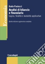 Analisi di bilancio e finanziaria. Logica, finalità e modalità applicative libro