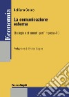 La comunicazione esterna. Strategie e strumenti per l'impresa 4.0 libro