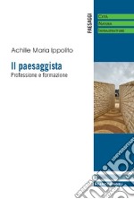 Il paesaggista. Professione e formazione libro