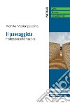 Il paesaggista. Professione e formazione libro di Ippolito Achille Maria