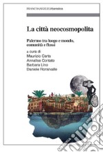 La città neocosmopolita. Palermo tra luogo e mondo, comunità e flussi