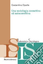 Una sociologia connettiva e autocorrettiva libro