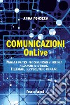 Comunicazioni OnLive. Manuale pratico per comunicare a distanza nella vendita efficace. Telefonare, scrivere, video-chiamare libro di Fonseca Anna