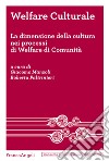 Welfare culturale. La dimensione della cultura nei processi di Welfare di Comunità libro