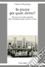 In piazza per quale diritto? Memoria ed eredità culturale delle mobilitazioni per i diritti a Torino