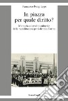 In piazza per quale diritto? Memoria ed eredità culturale delle mobilitazioni per i diritti a Torino libro