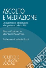 Ascolto e mediazione. Un approccio pragmatico alla gestione dei conflitti