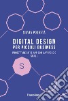 Digital design per piccoli business. Progettare siti e app con l'approccio Small libro