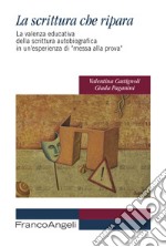 La scrittura che ripara. La valenza educativa della scrittura autobiografica in un'esperienza di «messa alla prova»