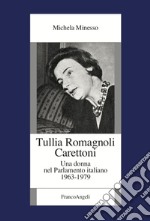 Tullia Romagnoli Carettoni. Una donna nel Parlamento italiano (1963-1979)