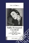 Tullia Romagnoli Carettoni. Una donna nel Parlamento italiano (1963-1979) libro