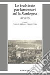 Le inchieste parlamentari sulla Sardegna (1869-1972) libro