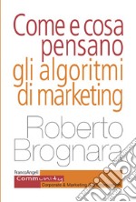 Come e cosa pensano gli algoritmi di marketing