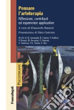 Pensare l'arteterapia. Riflessioni, contributi ed esperienze applicative libro