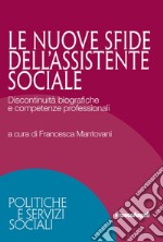 Le nuove sfide dell'assistente sociale. Discontinuità biografiche e competenze professionali libro