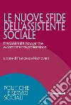 Le nuove sfide dell'assistente sociale. Discontinuità biografiche e competenze professionali libro di Mantovani F. (cur.)