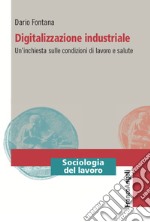 Digitalizzazione industriale. Un'inchiesta sulle condizioni di lavoro e salute
