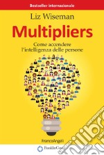 Multipliers. Come accendere l'intelligenza delle persone libro