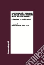 Sostenibilità e processi di creazione di welfare nelle aziende private. Riflessioni su casi friulani libro