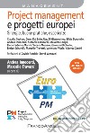 Project management e progetti europei. Sinergie, buone pratiche, esperienze libro