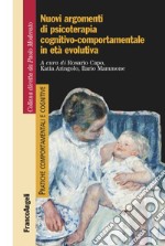 Nuovi argomenti di psicoterapia cognitivo-comportamentale in età evolutiva libro