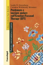 Perdonare e lasciare andare nell'Emotion-Focused Therapy (EFT) libro