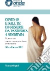 Covid-19 e salute di genere: da pandemia a sindemia. Esperienze, nuove consapevolezze, sfide future. Libro bianco 2021 libro