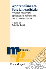 Apprendimento servizio solidale. Proposta pedagogica e psicosociale nel contesto teorico internazionale libro