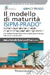 Il modello di maturità ISIPM-Prado®. Lo strumento per misurare la crescita del project management nelle organizzazioni libro