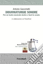 Drammaturgie sonore. Per un teatro musicale dentro e fuori la scuola libro