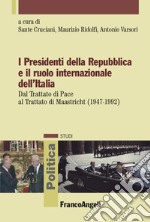 I presidenti della Repubblica e il ruolo internazionale dell'Italia