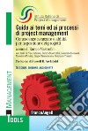 Guida ai temi ed ai processi di project management. Conoscenze avanzate e abilità per la gestione dei progetti libro