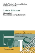 La fede dichiarata. Un'analisi linguistico-computazionale libro