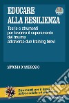 Educare alla resilienza. Teorie e strumenti per favorire il superamento del trauma attraverso due training brevi libro