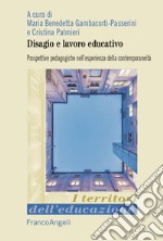 Disagio e lavoro educativo. Prospettive pedagogiche nell'esperienza della contemporaneità libro