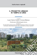 Il progetto urbano in tempo di crisi libro