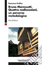 Bruno Morassutti. Quattro realizzazioni, un percorso metodologico. Una (ri)lettura libro