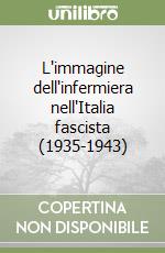 L'immagine dell'infermiera nell'Italia fascista (1935-1943)