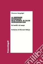 La corporate governance delle società di calcio professionistiche. Un'analisi sul campo libro