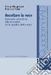 Ascoltare la voce. Itinerario percettivo alla scoperta delle qualità della voce libro di Magnani Silvia Fussi Franco