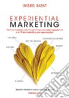 Experiential marketing. Comportamento del consumatore, customer experience e le 7E del marketing mix esperienziale libro