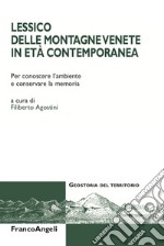 Lessico delle montagne venete in età contemporanea. Per conoscere l'ambiente e conservare la memoria